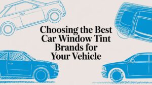 Choosing The Best Car Window Tint Brands For Your Vehicle